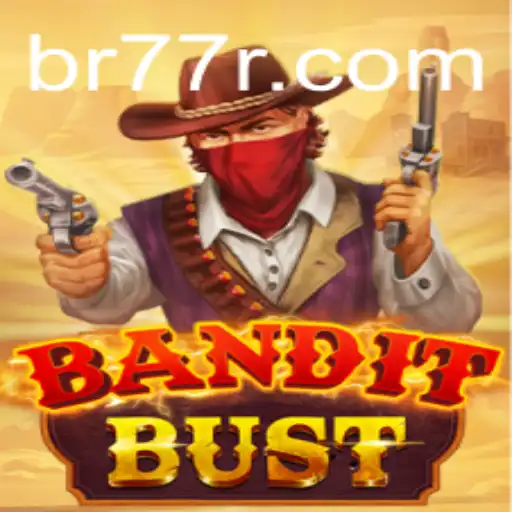BanditBust: An Epic Adventure Unraveled with 77R